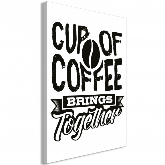 Tablou Cup Of Coffee Brings Together (1 Part) Vertical